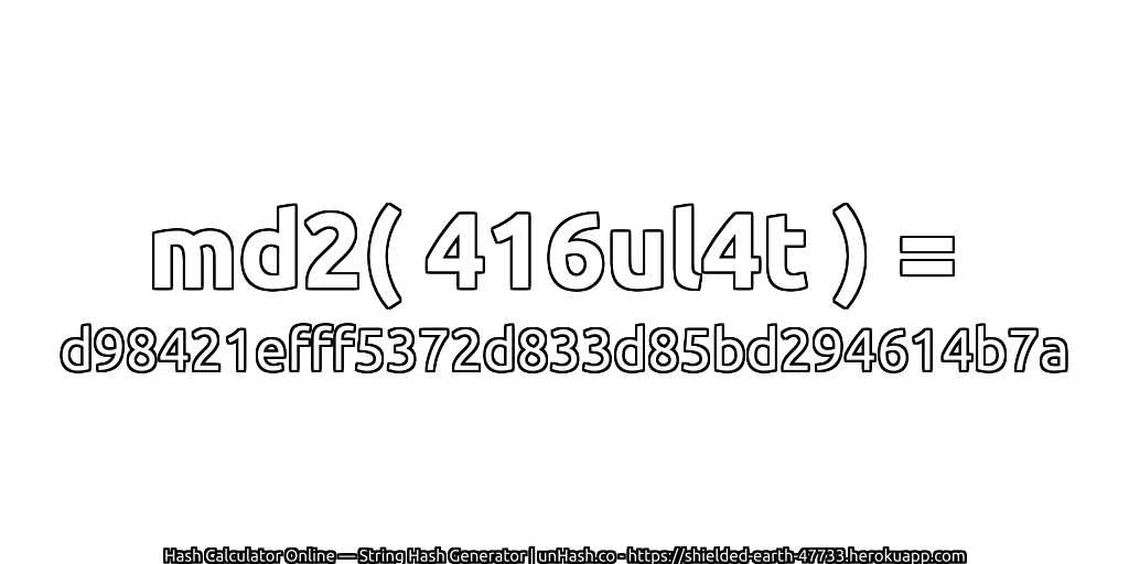 md2( 416ul4t ) = d98421efff5372d833d85bd294614b7a | unHash.co