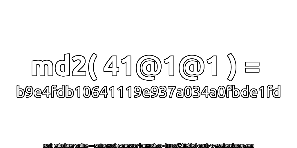 md2( 41@1@1 ) = b9e4fdb10641119e937a034a0fbde1fd | unHash.co