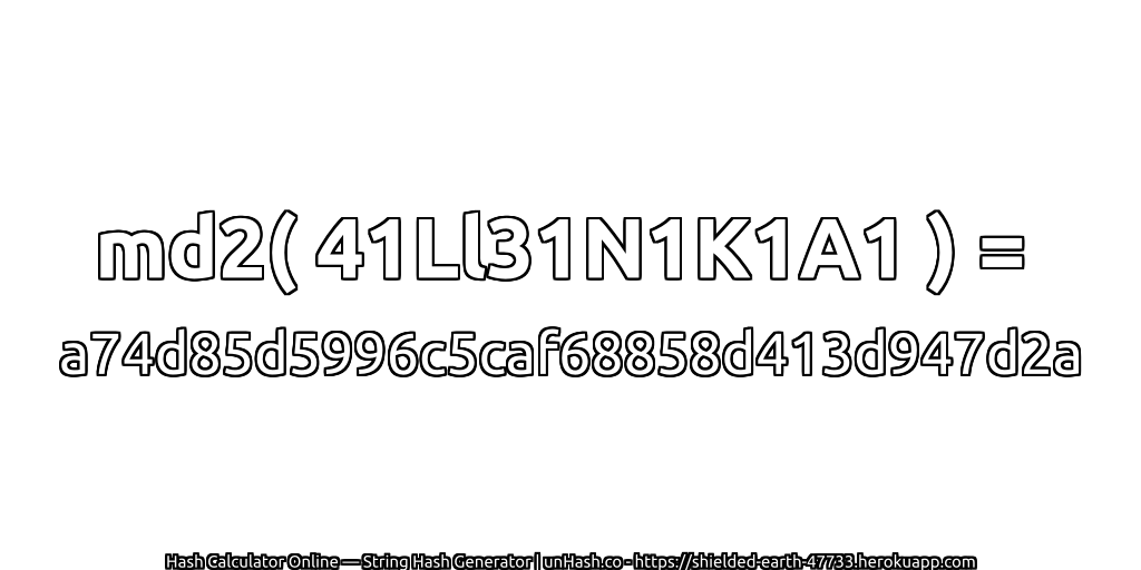 md2( 41Ll31N1K1A1 ) = a74d85d5996c5caf68858d413d947d2a | unHash.co