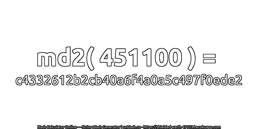md2( 451100 ) = c4332612b2cb40a6f4a0a5c497f0ede2 | unHash.co