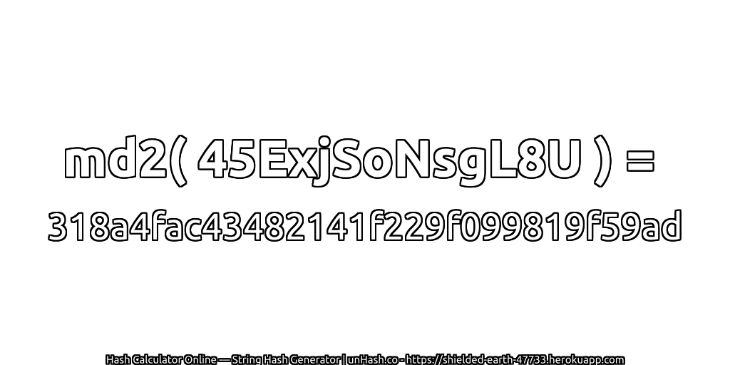 md2( 45ExjSoNsgL8U ) = 318a4fac43482141f229f099819f59ad | unHash.co