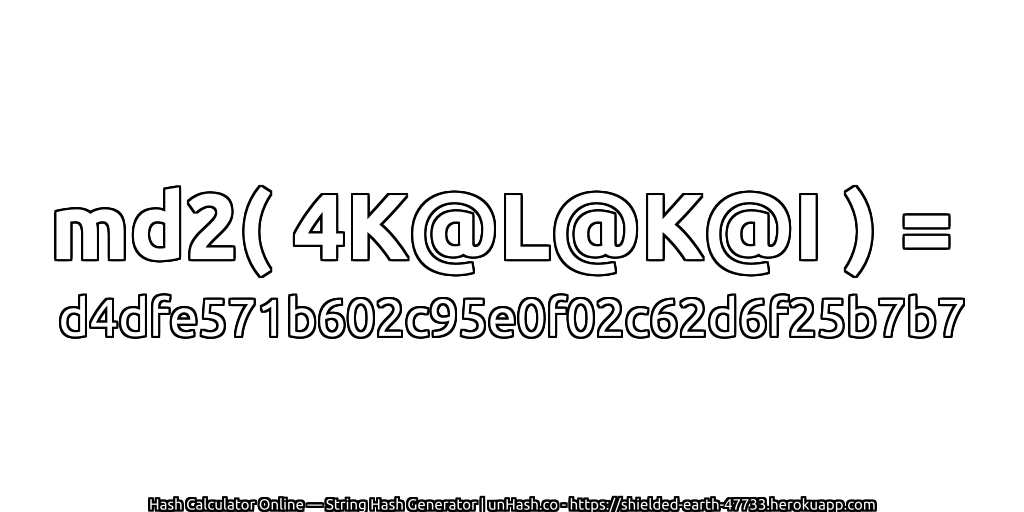 md2( 4K@L@K@I ) = d4dfe571b602c95e0f02c62d6f25b7b7 | unHash.co