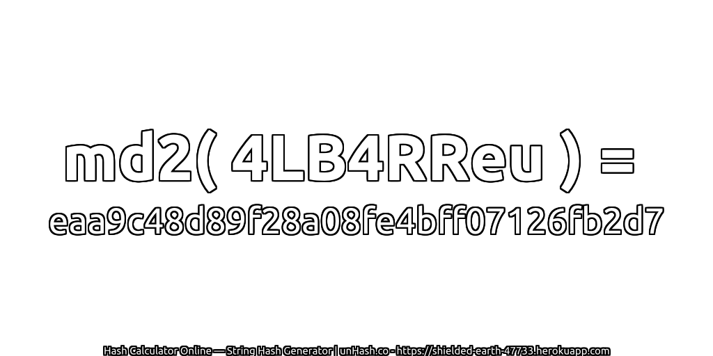 md2( 4LB4RReu ) = eaa9c48d89f28a08fe4bff07126fb2d7 | unHash.co