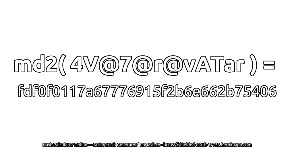 md2( 4V@7@r@vATar ) = fdf0f0117a67776915f2b6e662b75406 | unHash.co