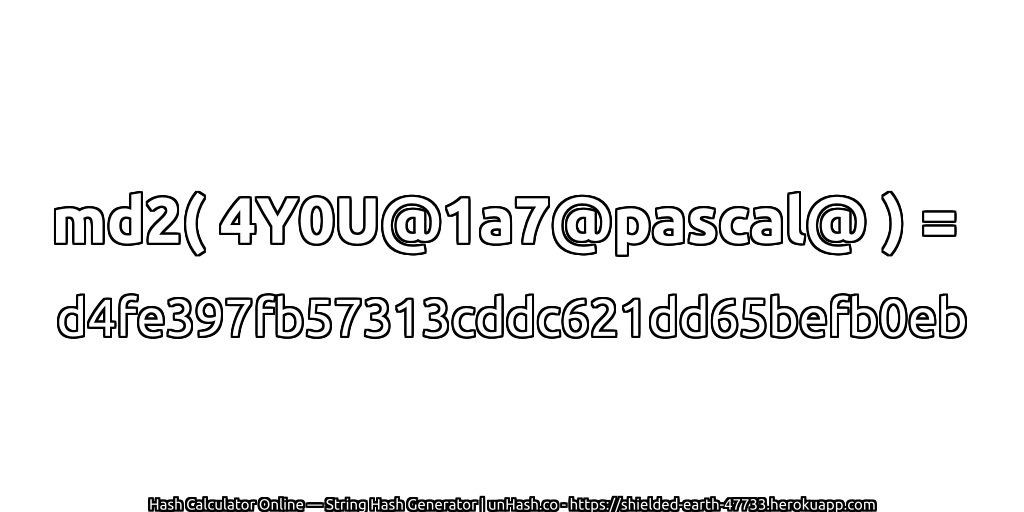 md2( 4Y0U@1a7@pascal@ ) = d4fe397fb57313cddc621dd65befb0eb | unHash.co