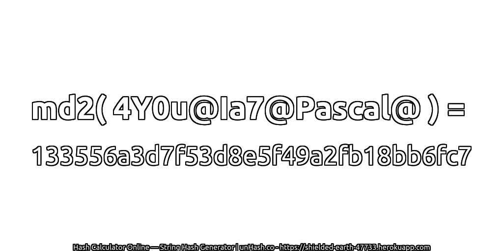 md2( 4Y0u@Ia7@Pascal@ ) = 133556a3d7f53d8e5f49a2fb18bb6fc7 | unHash.co