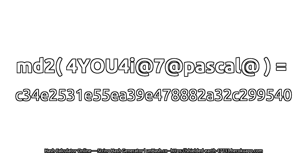 md2( 4YOU4i@7@pascal@ ) = c34e2531e55ea39e478882a32c299540 | unHash.co