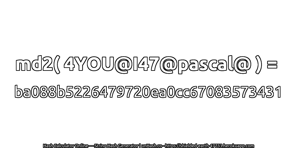 md2( 4YOU@I47@pascal@ ) = ba088b5226479720ea0cc67083573431 | unHash.co