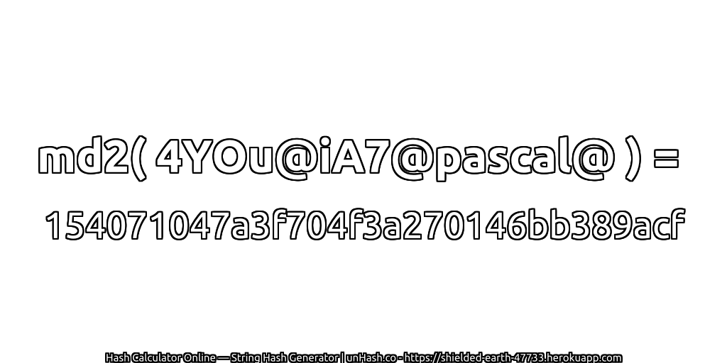 md2( 4YOu@iA7@pascal@ ) = 154071047a3f704f3a270146bb389acf | unHash.co