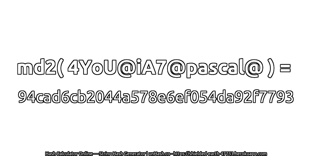 md2( 4YoU@iA7@pascal@ ) = 94cad6cb2044a578e6ef054da92f7793 | unHash.co