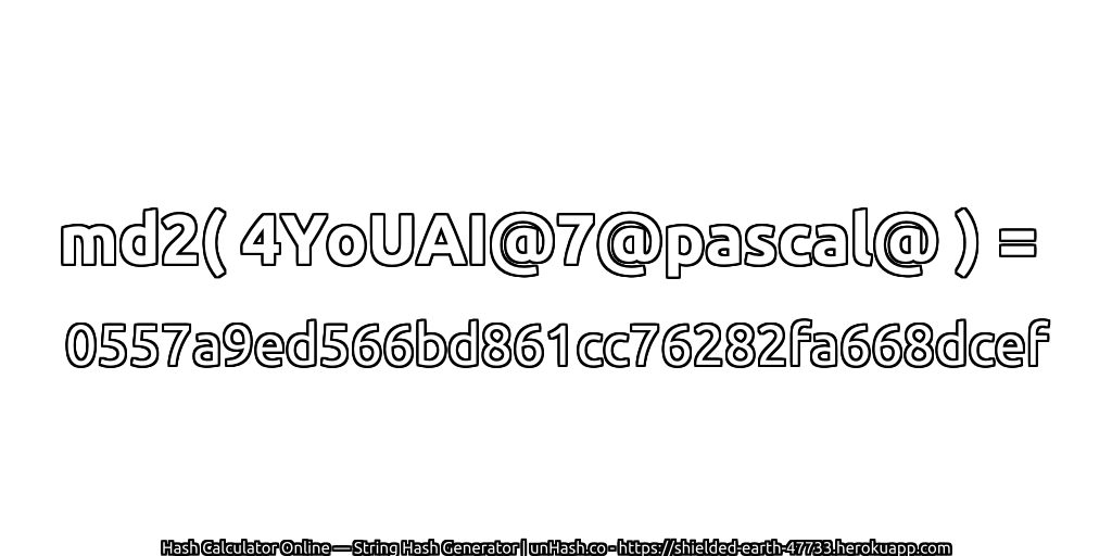 md2( 4YoUAI@7@pascal@ ) = 0557a9ed566bd861cc76282fa668dcef | unHash.co