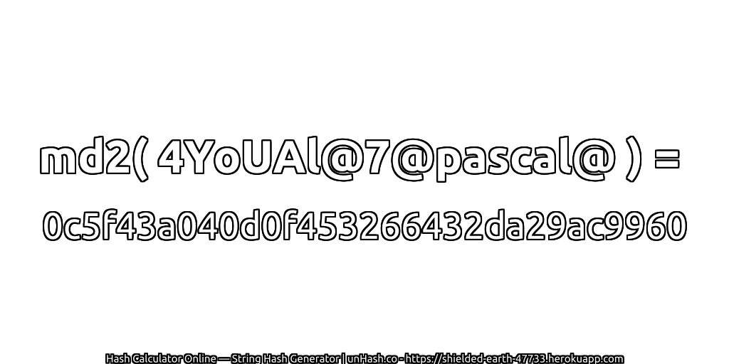 md2( 4YoUAl@7@pascal@ ) = 0c5f43a040d0f453266432da29ac9960 | unHash.co