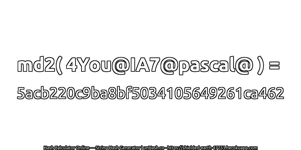 md2( 4You@IA7@pascal@ ) = 5acb220c9ba8bf5034105649261ca462 | unHash.co