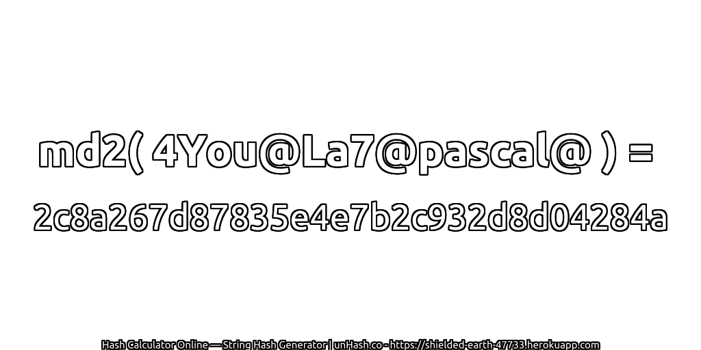 md2( 4You@La7@pascal@ ) = 2c8a267d87835e4e7b2c932d8d04284a | unHash.co