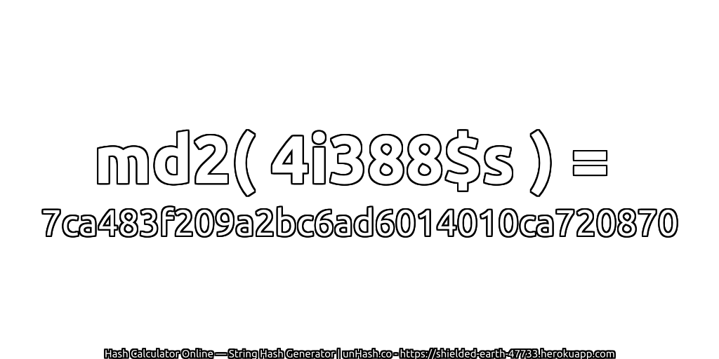 md2( 4i388$s ) = 7ca483f209a2bc6ad6014010ca720870 | unHash.co