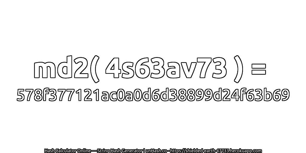 md2( 4s63av73 ) = 578f377121ac0a0d6d38899d24f63b69 | unHash.co