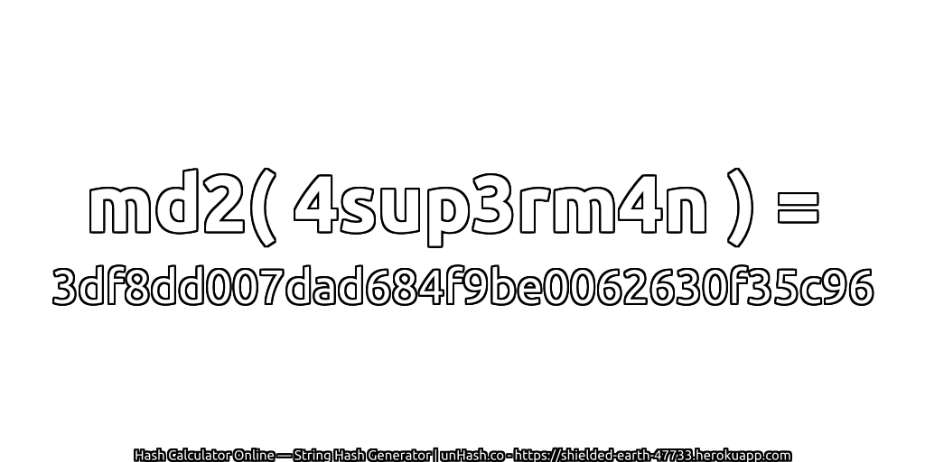 md2( 4sup3rm4n ) = 3df8dd007dad684f9be0062630f35c96 | unHash.co