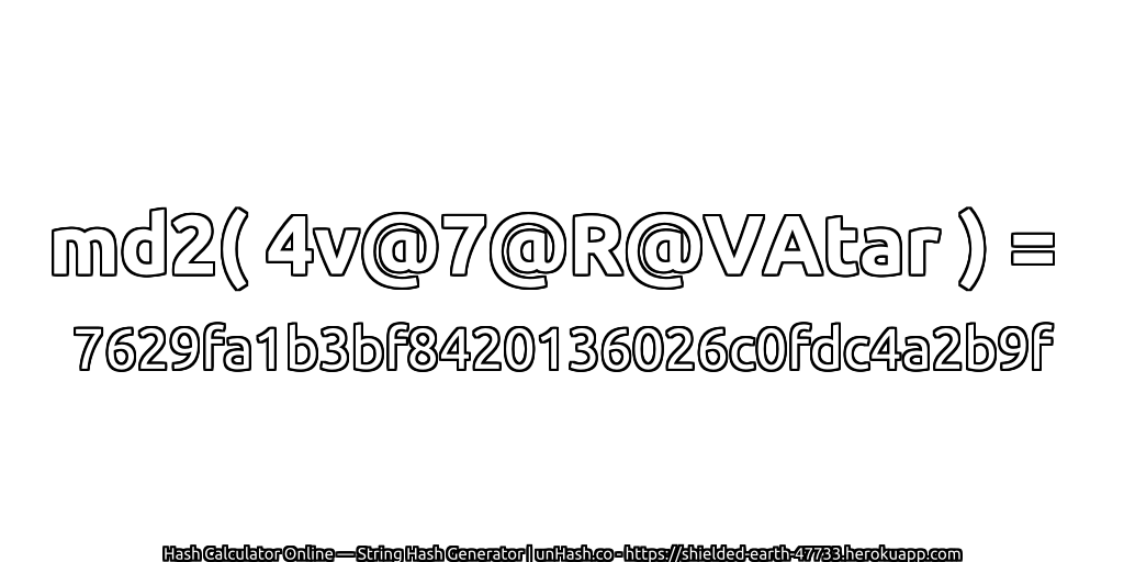md2( 4v@7@R@VAtar ) = 7629fa1b3bf8420136026c0fdc4a2b9f | unHash.co
