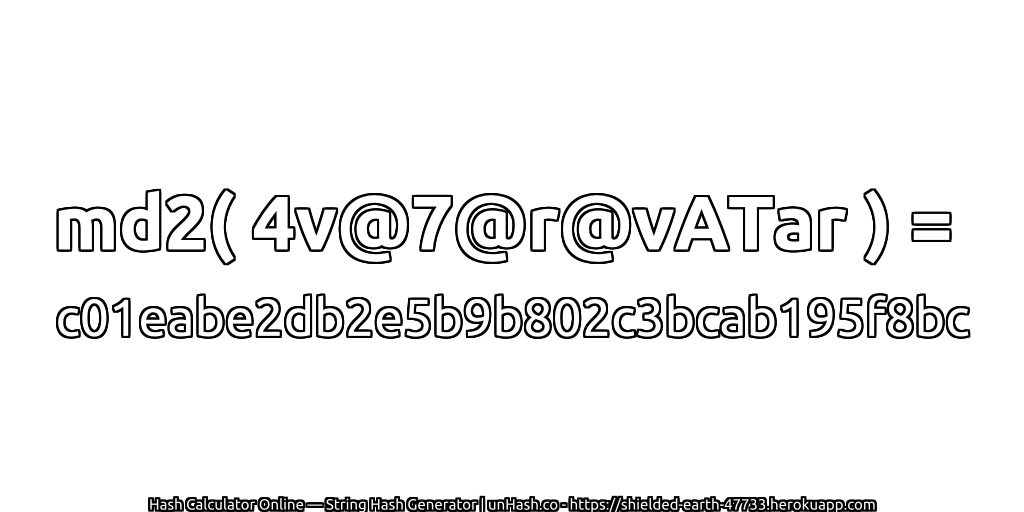 md2( 4v@7@r@vATar ) = c01eabe2db2e5b9b802c3bcab195f8bc | unHash.co