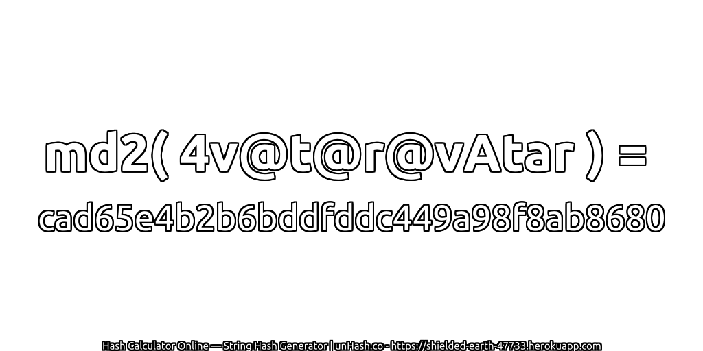 md2( 4v@t@r@vAtar ) = cad65e4b2b6bddfddc449a98f8ab8680 | unHash.co