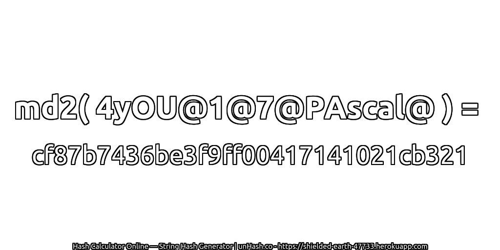md2( 4yOU@1@7@PAscal@ ) = cf87b7436be3f9ff00417141021cb321 | unHash.co