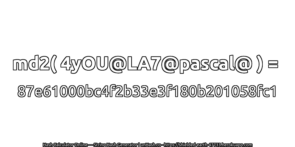 md2( 4yOU@LA7@pascal@ ) = 87e61000bc4f2b33e3f180b201058fc1 | unHash.co