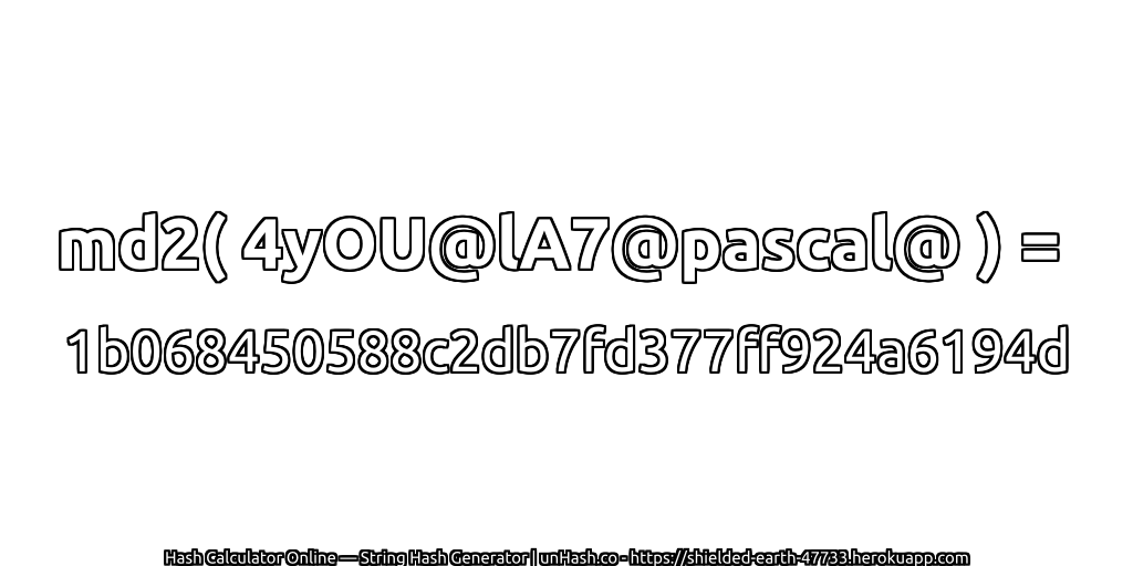 md2( 4yOU@lA7@pascal@ ) = 1b068450588c2db7fd377ff924a6194d | unHash.co
