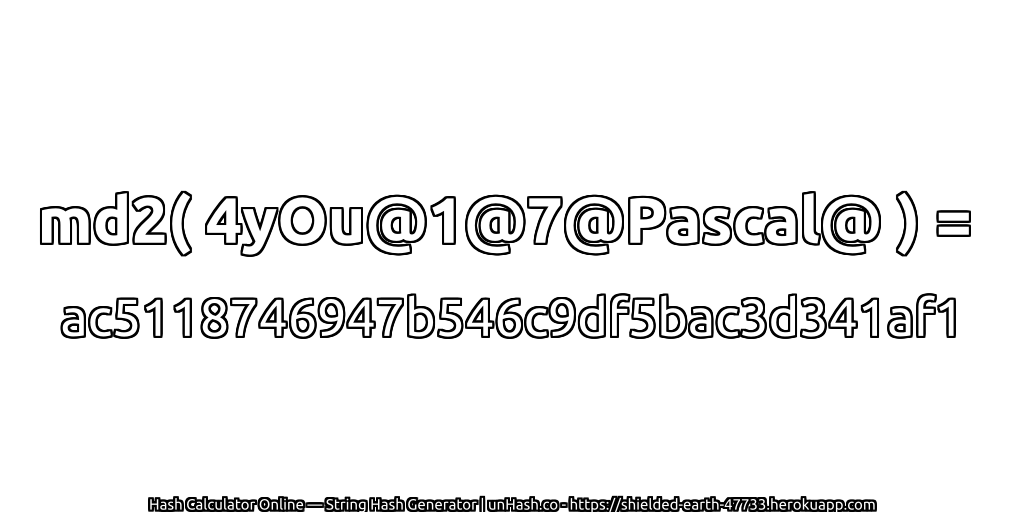 md2( 4yOu@1@7@Pascal@ ) = ac5118746947b546c9df5bac3d341af1 | unHash.co