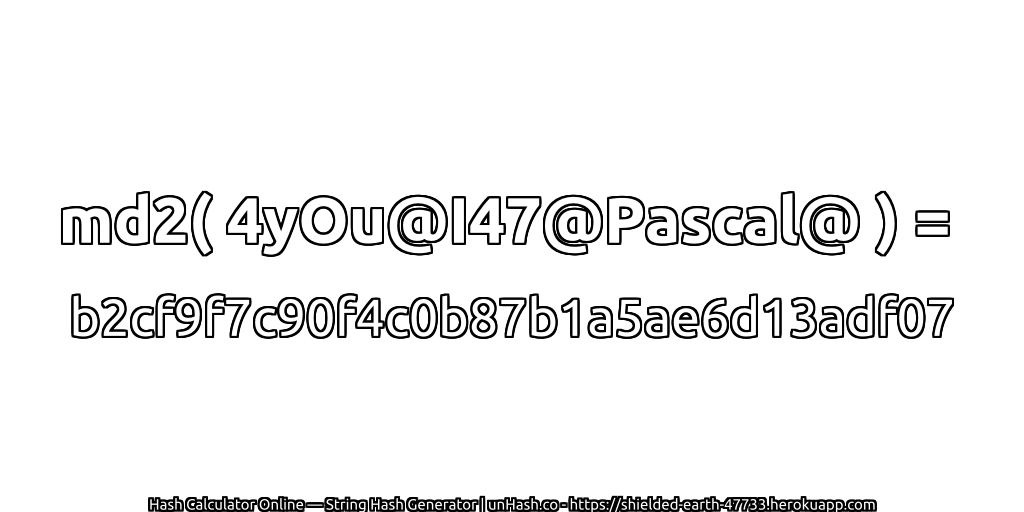 md2( 4yOu@I47@Pascal@ ) = b2cf9f7c90f4c0b87b1a5ae6d13adf07 | unHash.co