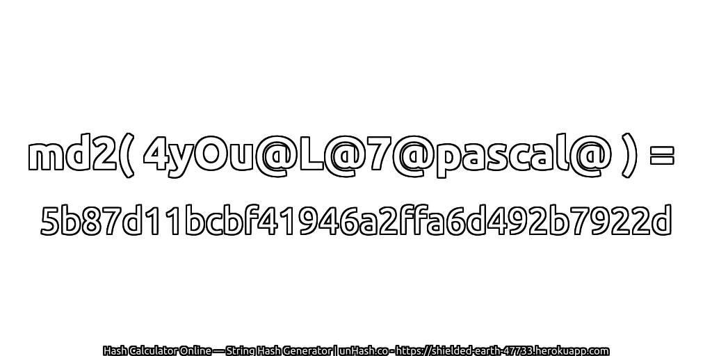 md2( 4yOu@L@7@pascal@ ) = 5b87d11bcbf41946a2ffa6d492b7922d | unHash.co