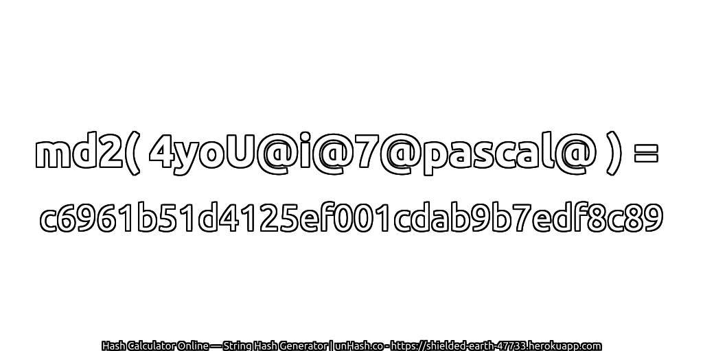 md2( 4yoU@i@7@pascal@ ) = c6961b51d4125ef001cdab9b7edf8c89 | unHash.co