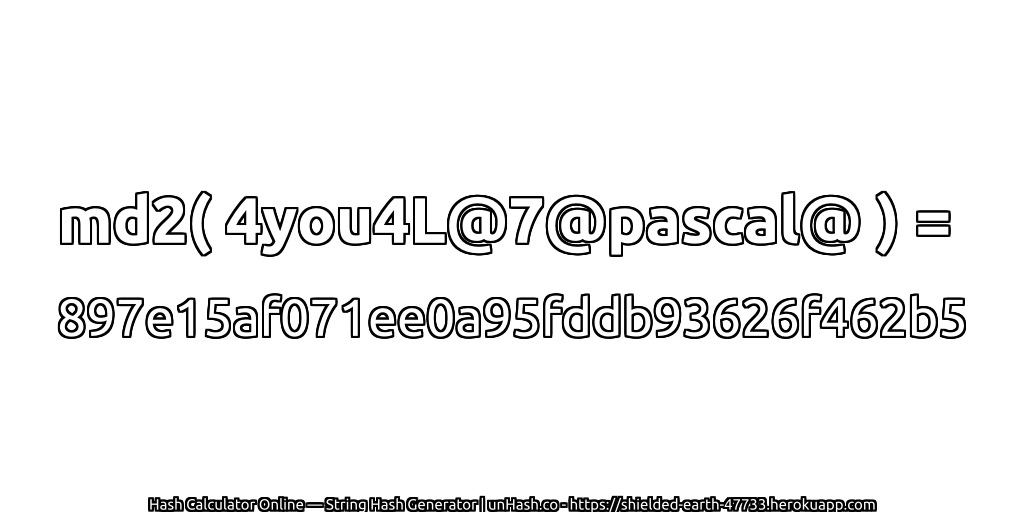 md2( 4you4L@7@pascal@ ) = 897e15af071ee0a95fddb93626f462b5 | unHash.co