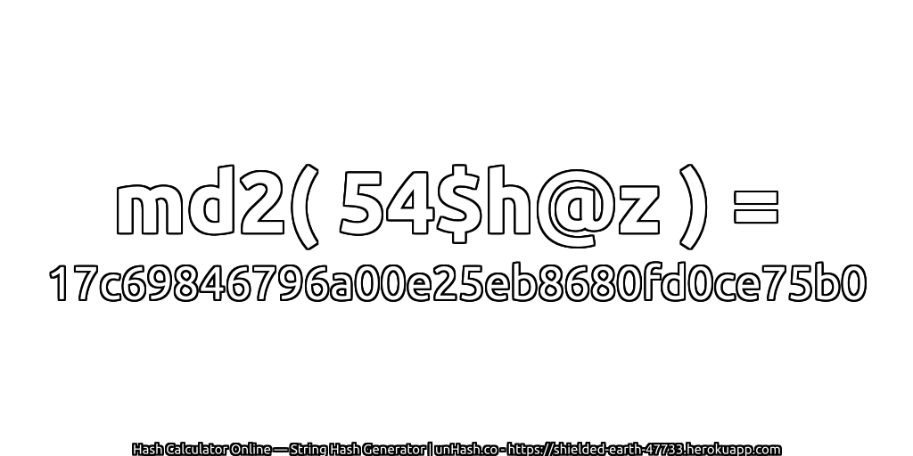 md2( 54$h@z ) = 17c69846796a00e25eb8680fd0ce75b0 | unHash.co