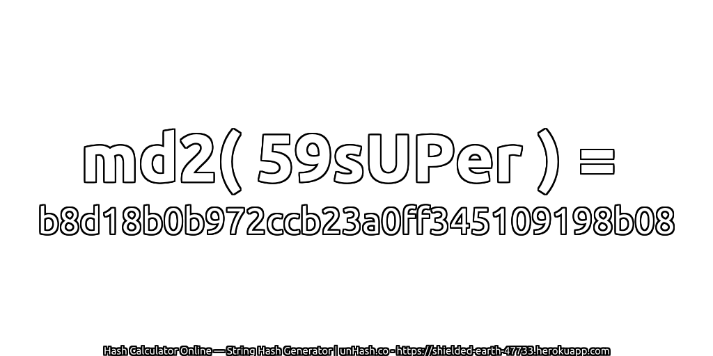 md2( 59sUPer ) = b8d18b0b972ccb23a0ff345109198b08 | unHash.co
