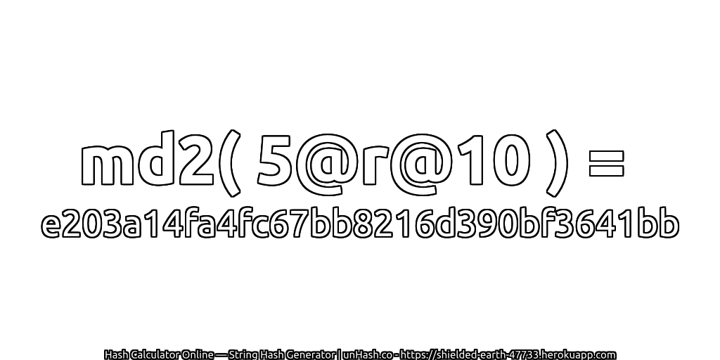 md2( 5@r@10 ) = e203a14fa4fc67bb8216d390bf3641bb | unHash.co