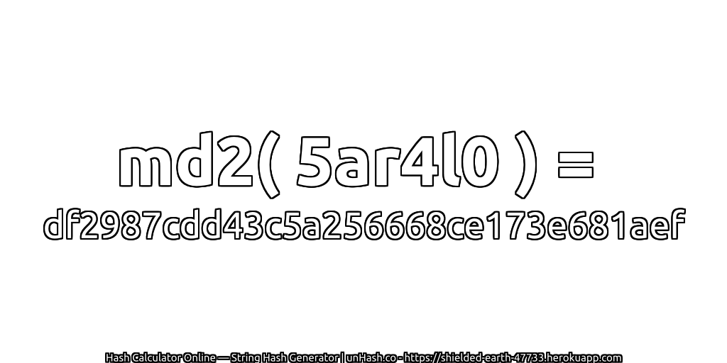 md2( 5ar4l0 ) = df2987cdd43c5a256668ce173e681aef | unHash.co