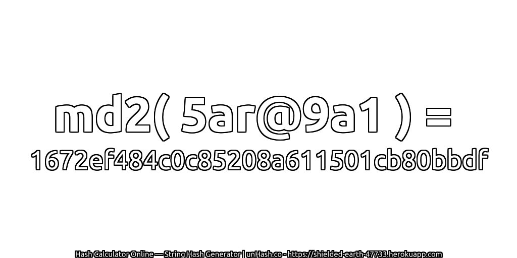md2( 5ar@9a1 ) = 1672ef484c0c85208a611501cb80bbdf | unHash.co