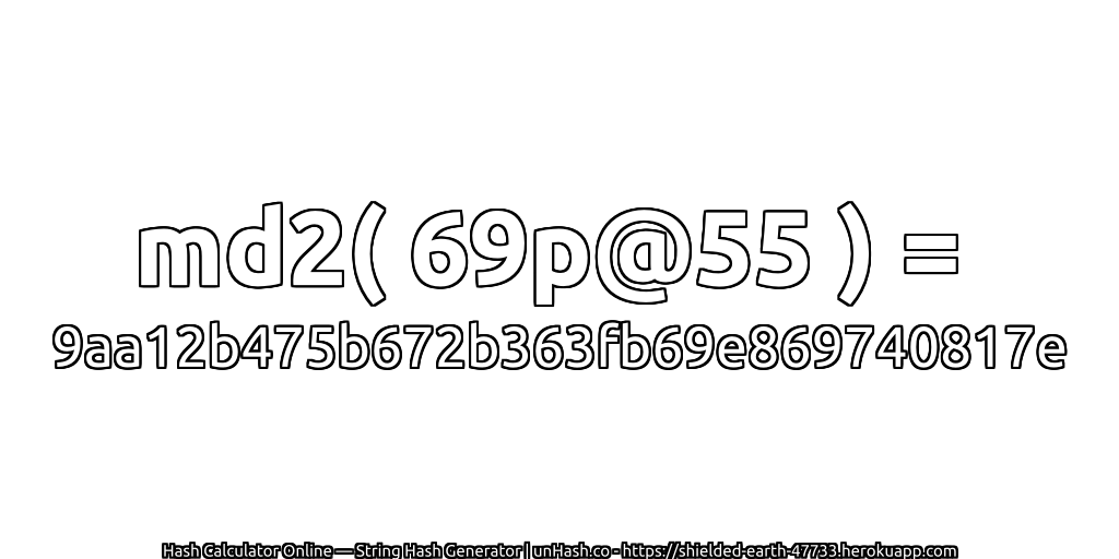 md2( 69p@55 ) = 9aa12b475b672b363fb69e869740817e | unHash.co