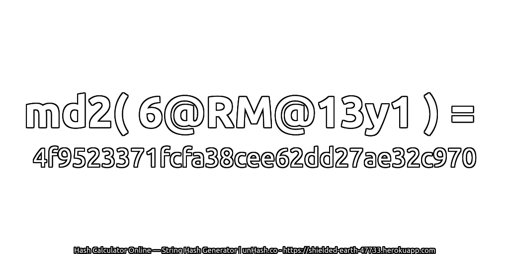md2( 6@RM@13y1 ) = 4f9523371fcfa38cee62dd27ae32c970 | unHash.co
