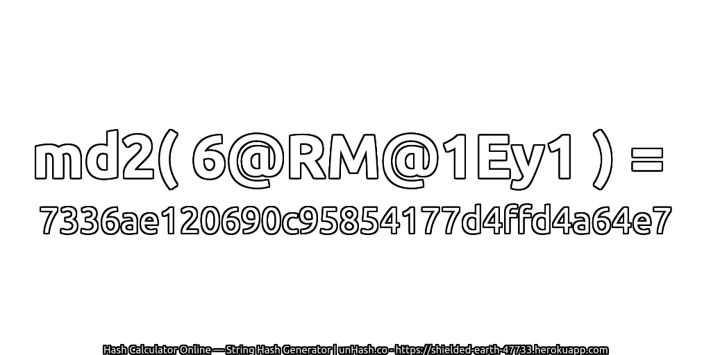 md2( 6@RM@1Ey1 ) = 7336ae120690c95854177d4ffd4a64e7 | unHash.co