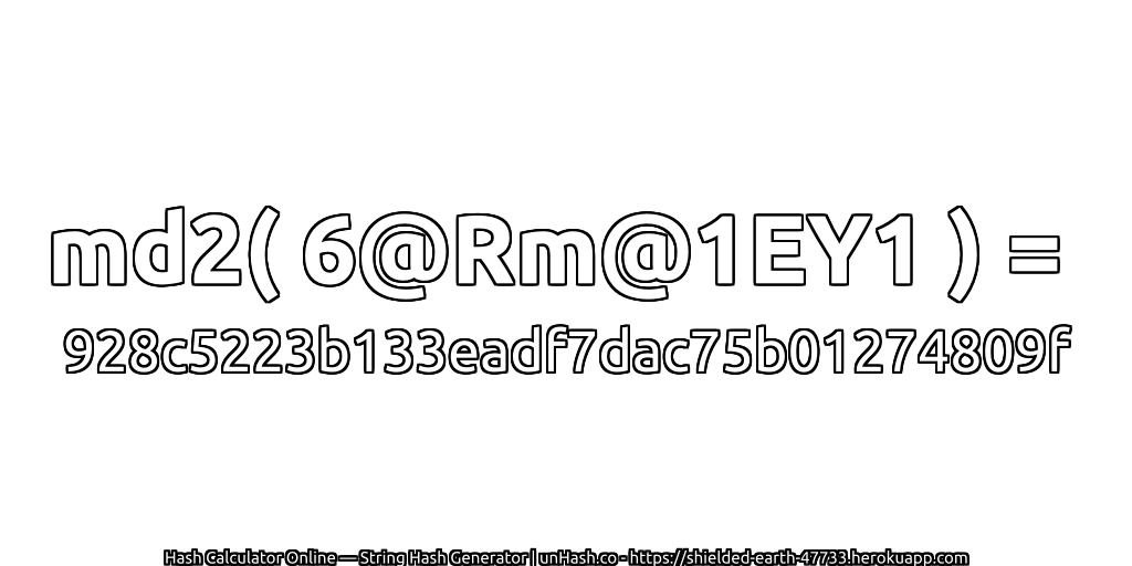md2( 6@Rm@1EY1 ) = 928c5223b133eadf7dac75b01274809f | unHash.co