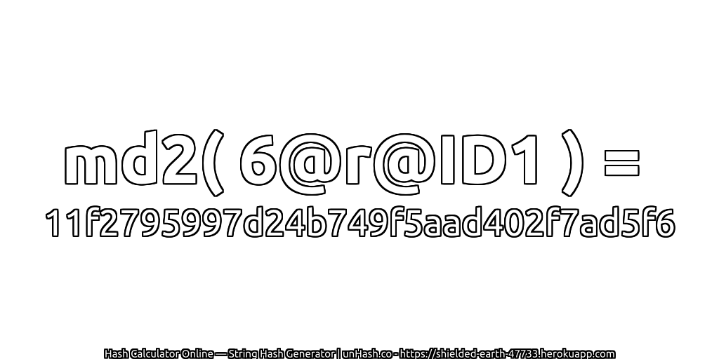 md2( 6@r@ID1 ) = 11f2795997d24b749f5aad402f7ad5f6 | unHash.co