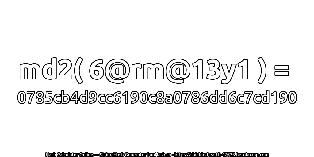 md2( 6@rm@13y1 ) = 0785cb4d9cc6190c8a0786dd6c7cd190 | unHash.co