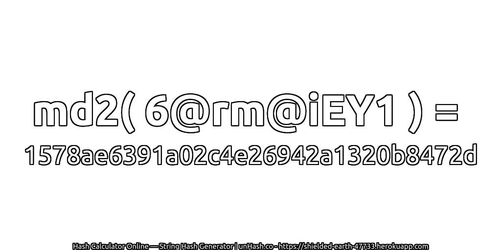 md2( 6@rm@iEY1 ) = 1578ae6391a02c4e26942a1320b8472d | unHash.co