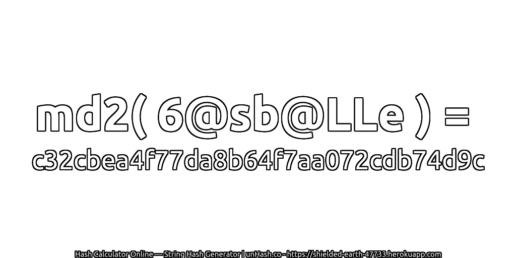 md2( 6@sb@LLe ) = c32cbea4f77da8b64f7aa072cdb74d9c | unHash.co
