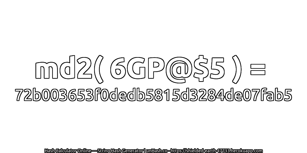 md2( 6GP@$5 ) = 72b003653f0dedb5815d3284de07fab5 | unHash.co