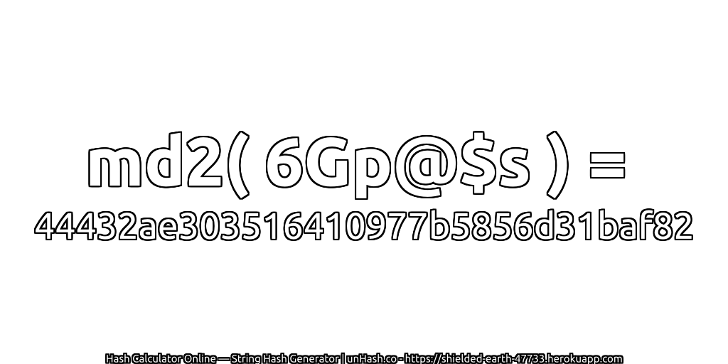md2( 6Gp@$s ) = 44432ae303516410977b5856d31baf82 | unHash.co