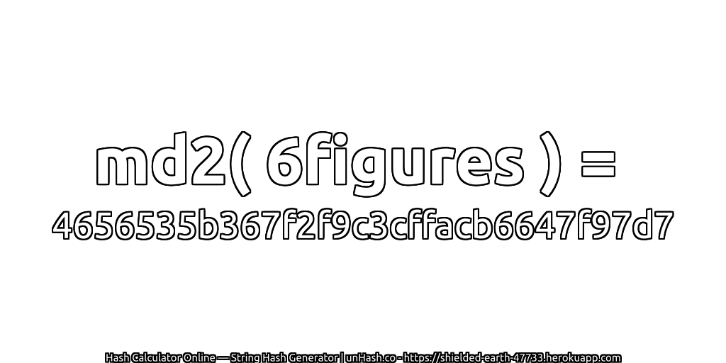 md2( 6figures ) = 4656535b367f2f9c3cffacb6647f97d7 | unHash.co