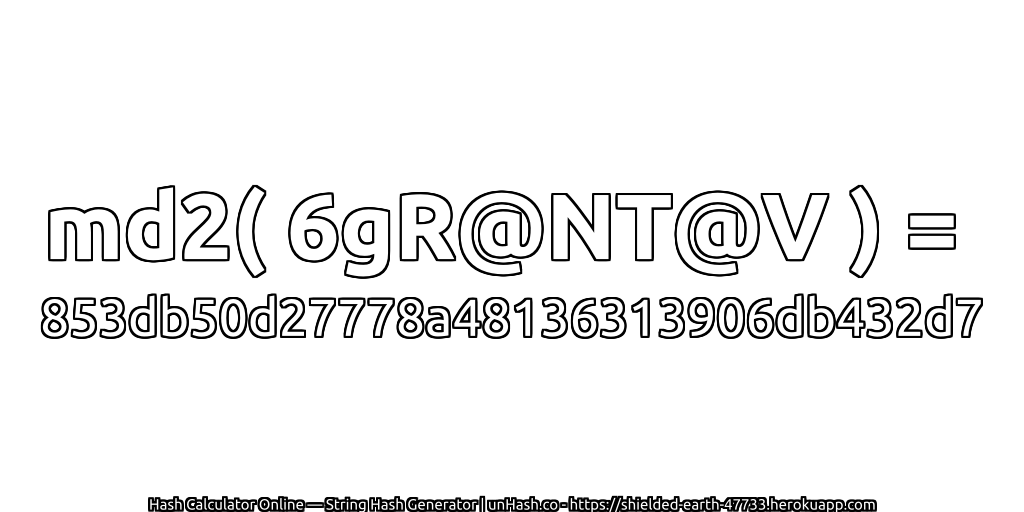 md2( 6gR@NT@V ) = 853db50d27778a48136313906db432d7 | unHash.co