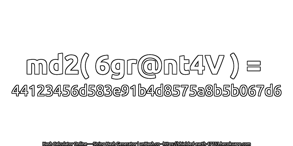 md2( 6gr@nt4V ) = 44123456d583e91b4d8575a8b5b067d6 | unHash.co